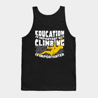 Education Is Important But Climbing Is Importanter Tank Top